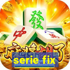 serie fix